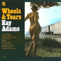 Kay Adams - Wheels & Tears